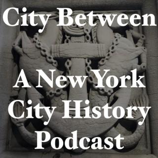 City Between - A New York History Podcast