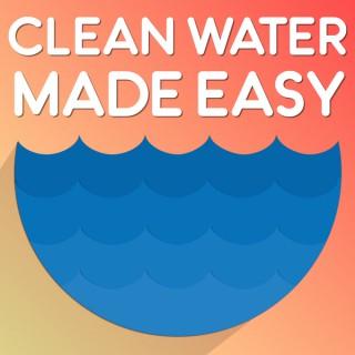 Clean Water Made Easy Podcast