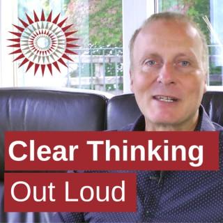 Clear Thinking Out Loud