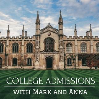 College Admissions with Mark and Anna