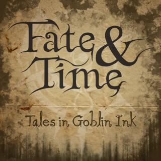 Fate and Time - Tales in Goblin Ink