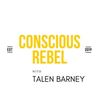 Conscious Rebel with Talen Barney