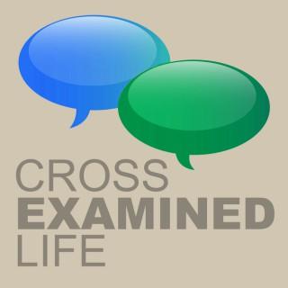 Cross Examined Life