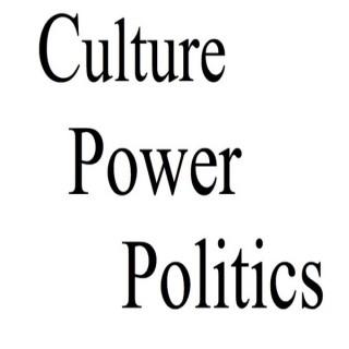 Culture, Power and Politics » Podcast
