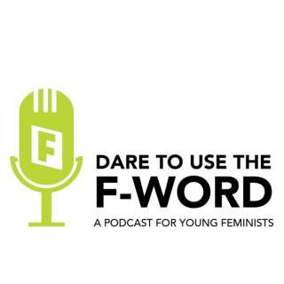 Dare to Use the F-Word