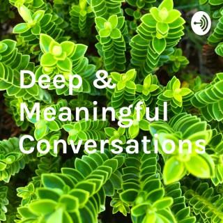 Deep & Meaningful Conversation