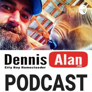 Dennis Alan City Boy Homesteader Podcast