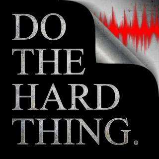 Do The Hard Thing