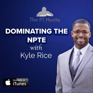 Dominating The NPTE with Kyle Rice