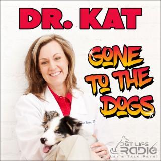 Dr. Kat Gone to the Dogs on Pet Life Radio (PetLifeRadio.com)