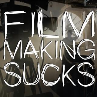 Filmmaking Sucks