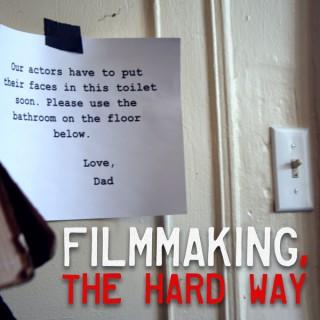 Filmmaking, the Hard Way