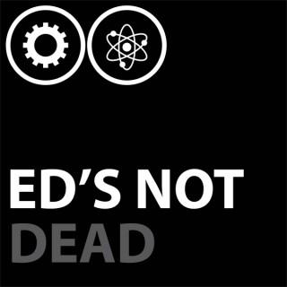 Ed's (Not) Dead Podcast - The All Things Education Podcast
