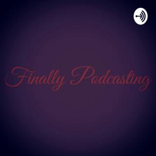 Finally Podcasting