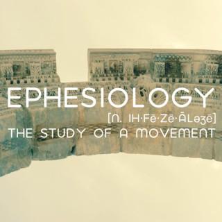 Ephesiology [n. ih·fē·zē·äləʒē]: The Study of a Movement