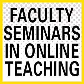 Faculty Seminars in Online Teaching
