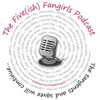 Five(ish) Fangirls Podcast