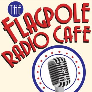 Flagpole Radio Cafe (the podcast)