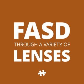 FASD Through a Variety of Lenses