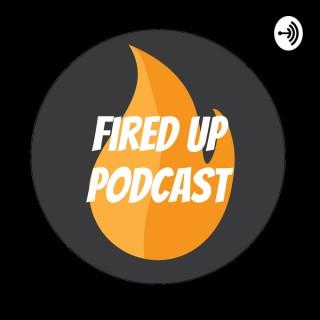 Fired Up Podcast