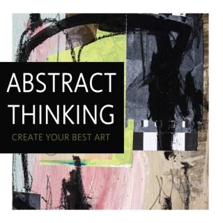 Abstract Thinking: Create Your Best Art