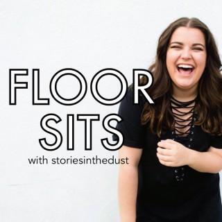 FLOOR SITS with storiesinthedust