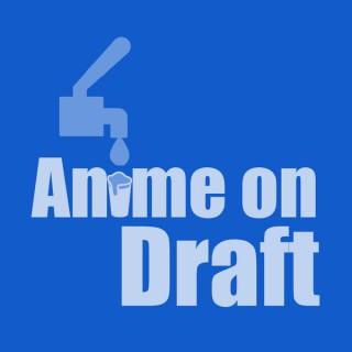 Anime on Draft Podcast