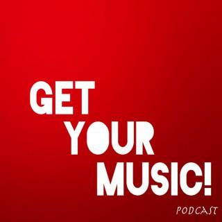 GET YOUR MUSIC! Podcast