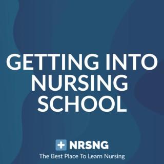 Getting Into Nursing School Podcast by NRSNG