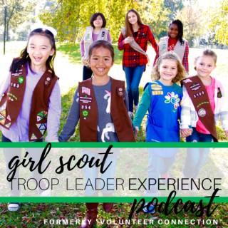 Girl Scout Troop Leader Experience: A Podcast about Girl Scouts for Troop Leaders and other Girl Scout Volunteers - Formerly