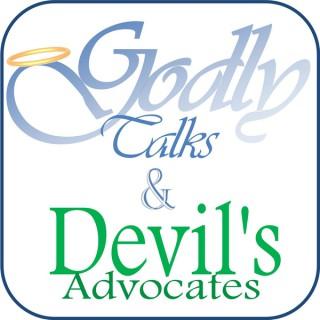 Godly Talks and Devil's Advocates