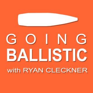 Going Ballistic with Ryan Cleckner