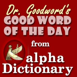 GoodWord from alphaDictionary.com