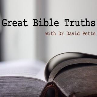 Great Bible Truths with Dr David Petts