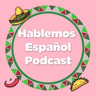Hablemos Español- learn spanish podcast
