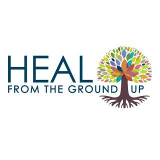 Heal From the Ground Up