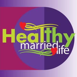 Healthy Married Life | Finding Balance in our Busy World For Your Marriage