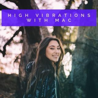 High Vibrations with Mac