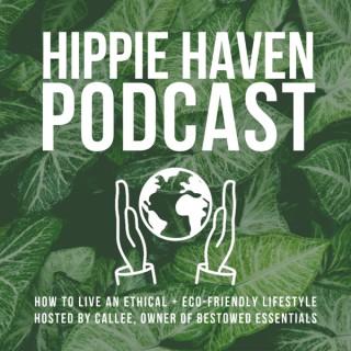 Hippie Haven Podcast: How To Live An Ethical + Eco-Friendly Lifestyle
