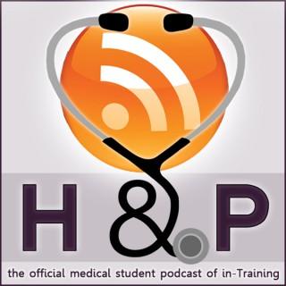 History & Physical: The Official Medical Student Podcast of in-Training
