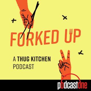 Forked Up: A Thug Kitchen Podcast