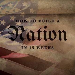 How to Build a Nation in 15 Weeks
