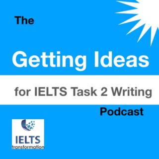 IELTS Transformation Getting Ideas For IELTS Task 2 Writing