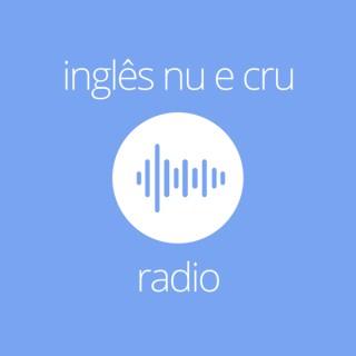 Inglês Nu E Cru Rádio