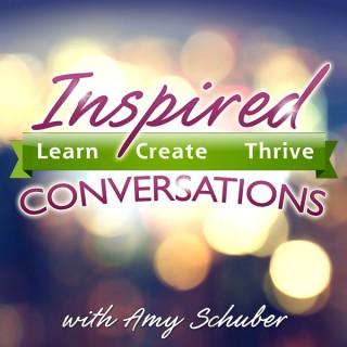 Inspired Conversations with Amy Schuber