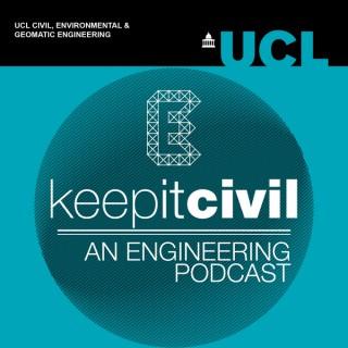Keep it Civil - UCL Engineering Podcast