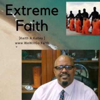 Keith A.Kelley-Extreme Faith in Jesus Podcast-        We Will Go Ministries