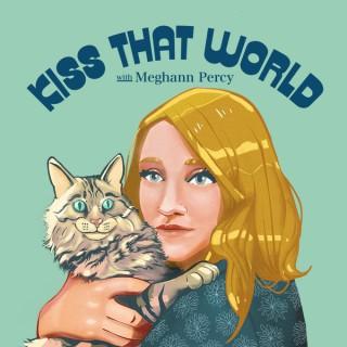Kiss That World Podcast | Sustainability + Conservation + Environmentalism