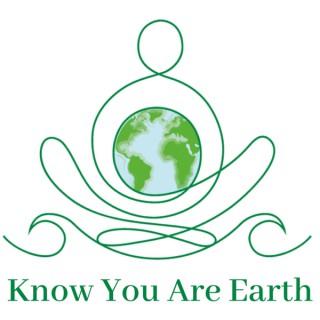 Know You Are Earth