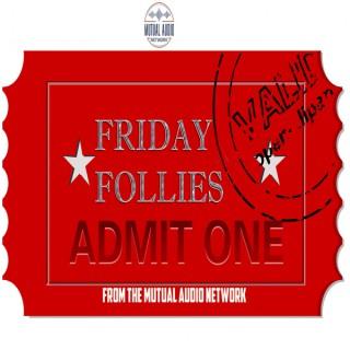 Friday Follies